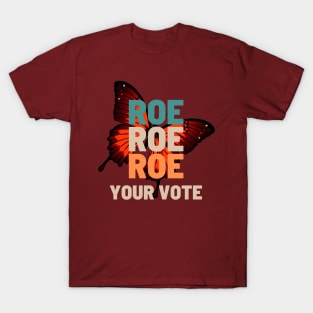 Roe Roe Roe Roe Your Vote butterfly background T-Shirt